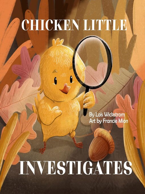 Title details for Chicken Little Investigates by Lois Wickstrom - Available